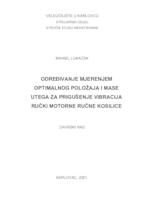 ODREĐIVANJE MJERENJEM OPTIMALNOG POLOŽAJA I MASE UTEGA ZA PRIGUŠENJE VIBRACIJA RUČKI MOTORNE RUČNE KOSILICE